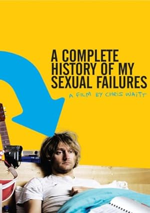 A Complete History of My Sexual Failures (2008)