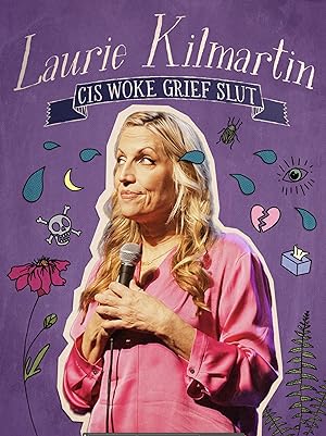 Laurie Kilmartin: Cis Woke Grief Slut (2023)