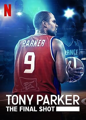 Tony Parker: The Final Shot (2021)