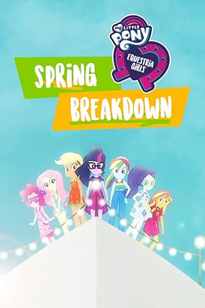 My Little Pony: Equestria Girls: Spring Breakdown (2019)