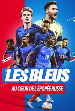 Les Bleus 2018, au coeur de l'�pop�e russe (2018)