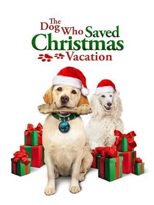 The Dog Who Saved Christmas Vacation (2010)