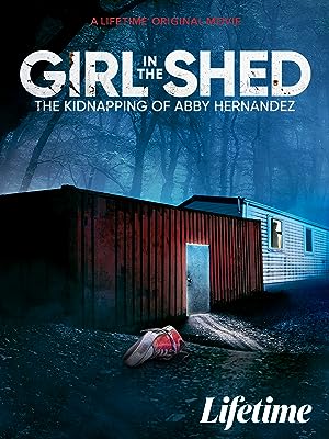 Girl in the Shed: The Kidnapping of Abby Hernandez (2022)