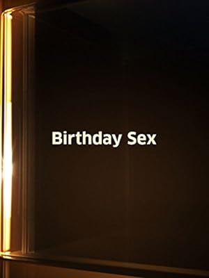 Birthday Sex (2012)