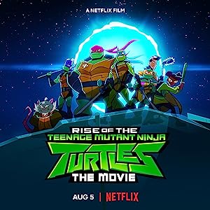 Rise of the Teenage Mutant Ninja Turtles: The Movie (2022)