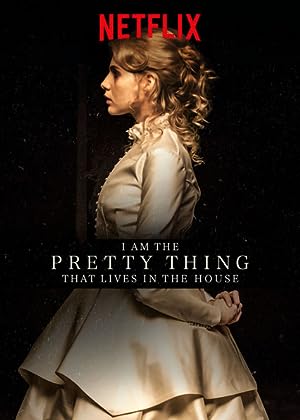 I Am the Pretty Thing That Lives in the House (2016)