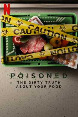 Poisoned: The Dirty Truth About Your Food  - Original title: Poisoned: The Danger in Our Food (2023)